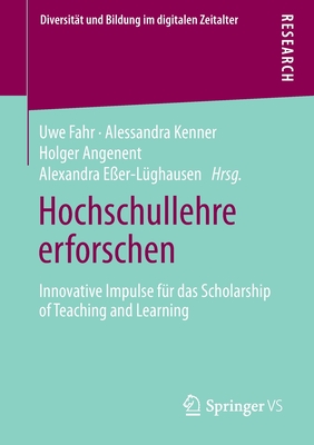 Hochschullehre Erforschen: Innovative Impulse F?r Das Scholarship of Teaching and Learning - Fahr, Uwe (Editor), and Alessandra, Kenner (Editor), and Angenent, Holger (Editor)
