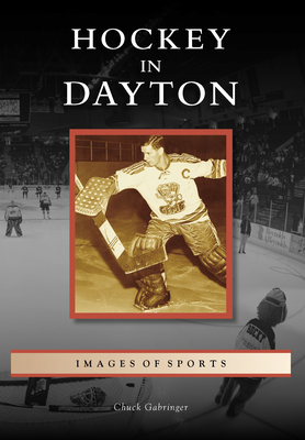 Hockey in Dayton - Gabringer, Chuck