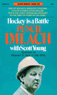 Hockey Is a Battle: Punch Imlach's Own Story