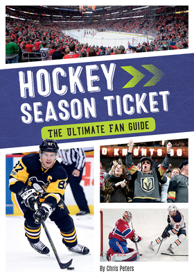 Hockey Season Ticket: The Ultimate Fan Guide - Peters, Chris