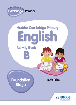 Hodder Cambridge Primary English Activity Book B Foundation Stage - Price, Ruth