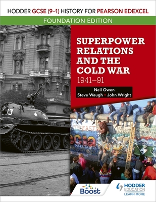Hodder GCSE (9-1) History for Pearson Edexcel Foundation Edition: Superpower Relations and the Cold War 1941-91 - Owen, Neil, and Wright, John, and Waugh, Steve