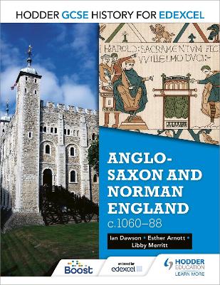 Hodder GCSE History for Edexcel: Anglo-Saxon and Norman England, c1060-88 - Arnott, Esther, and Merritt, Libby, and Dawson, Ian