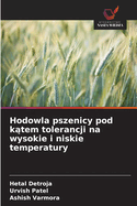 Hodowla pszenicy pod k tem tolerancji na wysokie i niskie temperatury