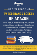 Hoe verkoop je tweedehands Boeken op Amazon: Leer hoe je meer dan $ 10.000 per maand kunt verdienen Goedkope, tweedehands boeken online vinden en deze aan Amazon verkopen zonder marketing