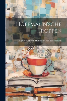 Hoffmann'sche Tropfen - Hoffmann Von Fallersleben, August Hei