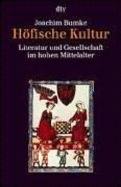 Hofische Kultur: Literatur Und Gesellschaft Im Hohen Mittelalter - Bumke