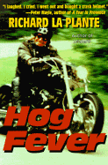 Hog Fever: The Hard Ride to Harley Heaven - La Plante, Richard