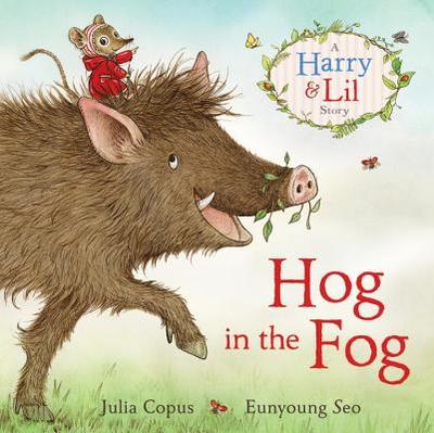 Hog in the Fog: A Harry & Lil Story - Copus, Julia