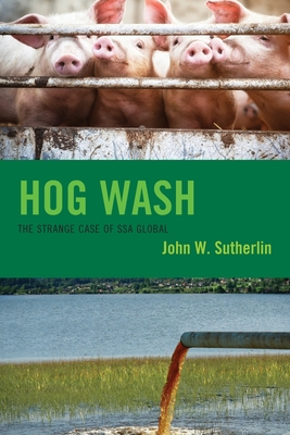 Hog Wash: The Strange Case of SSA Global - Sutherlin, John W