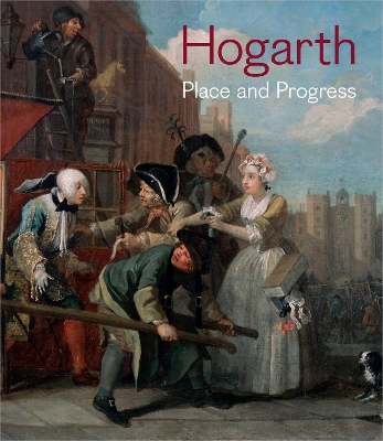 Hogarth, Place and Progress - Bindman, David (Contributions by), and Boucher, Bruce (Contributions by), and Oge, Frdric (Contributions by)