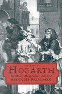 Hogarth: Volume I: The Modern Moral Subject 1697-1732