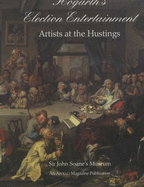 Hogarth's Election Entertainment: Artista at the Hustings - Bindman, David