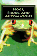 Hogs, Frogs, and Automatons