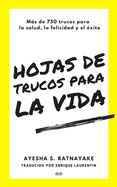 Hojas de Trucos para la Vida: Ms de 750 Trucos para la Salud, la Felicidad y el xito