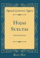 Hojas Sueltas: Artculos Diversos (Classic Reprint)