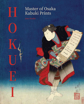 Hokuei: Master of Osaka Kabuki Prints - Fiorillo, John