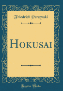 Hokusai (Classic Reprint)