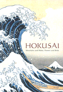 Hokusai: Mountains and Water, Flowers and Birds