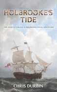 Holbrooke's Tide: The Fourth Carlisle & Holbrooke Naval Adventure