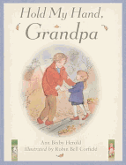 Hold My Hand, Grandpa - Herold, Ann Bixby, and Corfield, Robin Bell (Contributions by)