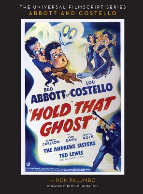 Hold That Ghost: Including the Original Shooting Script (hardback) - Palumbo, Ron, and Rinaldo, Robert (Foreword by)