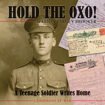 Hold the Oxo!: A Teenage Soldier Writes Home - Brooker, Marion Fargey