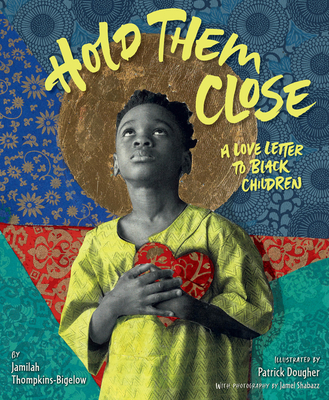 Hold Them Close: A Love Letter to Black Children - Thompkins-Bigelow, Jamilah