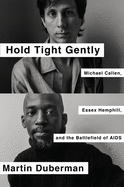 Hold Tight Gently: Michael Callen, Essex Hemphill, and the Struggle for Survival