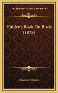 Holden's Book on Birds (1875)