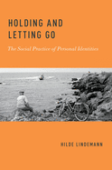 Holding and Letting Go: The Social Practice of Personal Identities