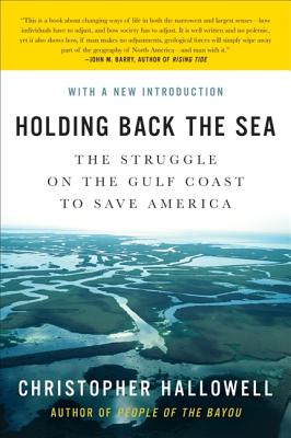 Holding Back the Sea: The Struggle on the Gulf Coast to Save America - Hallowell, Christopher