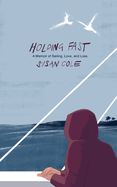 Holding Fast: A Memoir of Sailing, Love, and Loss