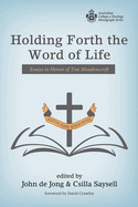 Holding Forth the Word of Life: Essays in Honor of Tim Meadowcroft