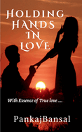 Holding Hands in Love: With Essence of True Love.....