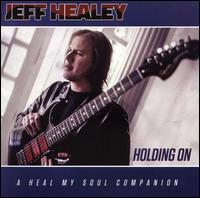Holding On: A Heal My Soul Companion - Jeff Healey