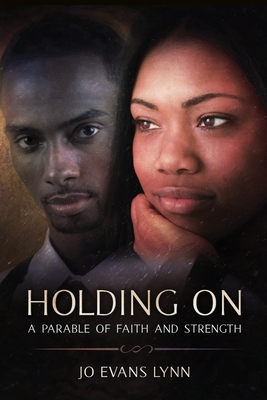 Holding On: A Parable of Faith and Strength - Lynn, Jo Evans