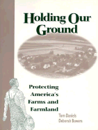 Holding Our Ground: Protecting America's Farms and Farmland