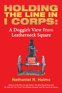 Holding the Line in I Corps: A Doggie's View from Leatherneck Square