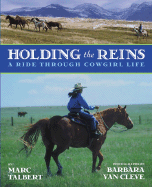 Holding the Reins: A Ride Through Cowgirl Life - Talbert, Marc