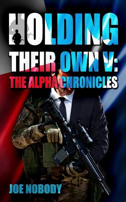 Holding Their Own V: The Alpha Chronicles - Nobody, Joe, and Ivester, E T