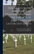 Holdings of the University of Utah on Utah and the Church of Jesus Christ of Latter-Day Saints