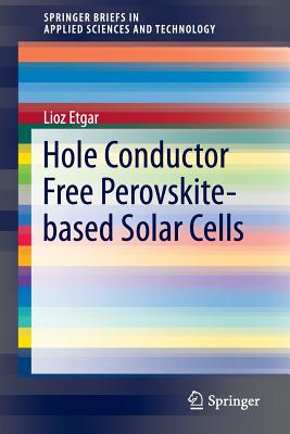Hole Conductor Free Perovskite-Based Solar Cells - Etgar, Lioz