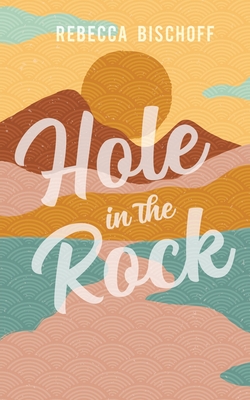 Hole in the Rock - Bischoff, Rebecca