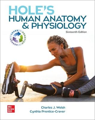 Hole's Human Anatomy & Physiology - Welsh, Charles J, and Prentice-Craver, Cynthia