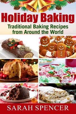 Holiday Baking ***Black and White Edition***: Traditional Baking Recipes from Around the World - Spencer, Sarah