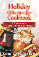 Holiday Gifts-In-A-Jar Cookbook: A Collection of Holiday Gift-In-A-Jar Recipes