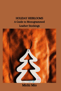 Holiday Heirlooms: A Guide to Monogrammed Leather Stockings