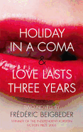 Holiday in a Coma; And, Love Lasts Three Years: Two Novels