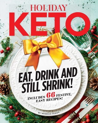 Holiday Keto: Eat, Drink and Still Shrink! - Michelle, Stacey